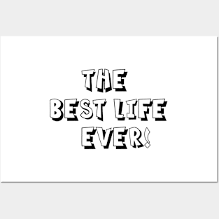 THE BEST LIFE EVER! Posters and Art